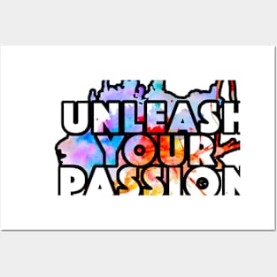 Unleash Your Passion Posters and Art